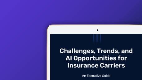 Challenges, Trends, and AI Opportunities for Insurance Carriers - A Guide for Leaders
