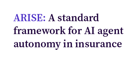 ARISE: A standard framework for AI agent autonomy in insurance