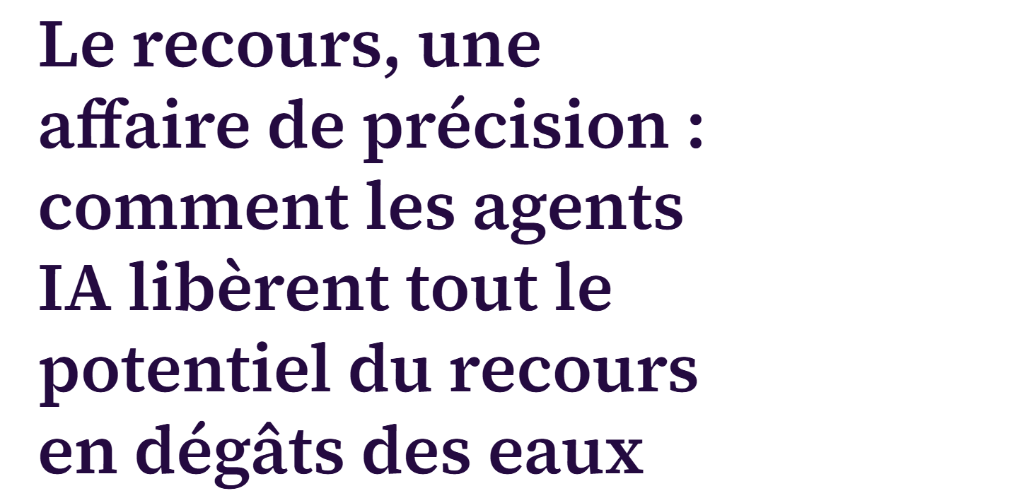 Le recours, une affaire de précision : comment les agents IA libèrent tout le potentiel du recours en dégâts des eaux