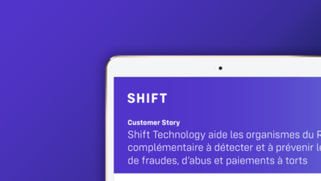 Shift Technology aide les organismes du Régime complémentaire à détecter et à prévenir les cas de fraudes, d’abus et paiements à torts